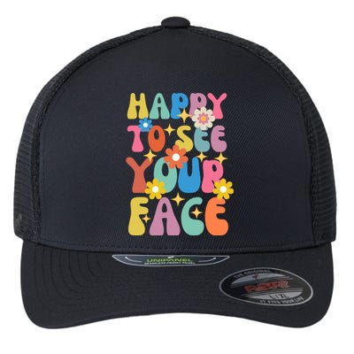 Funny Groovy Happy To See Your Face Teachers Students First Day Of School Flexfit Unipanel Trucker Cap