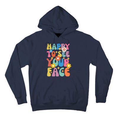 Funny Groovy Happy To See Your Face Teachers Students First Day Of School Tall Hoodie