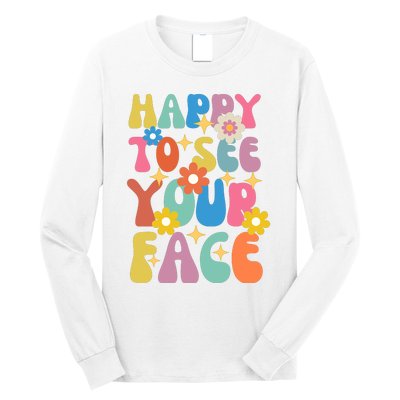 Funny Groovy Happy To See Your Face Teachers Students First Day Of School Long Sleeve Shirt