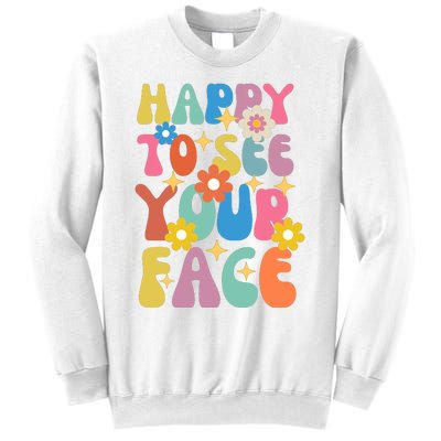 Funny Groovy Happy To See Your Face Teachers Students First Day Of School Sweatshirt