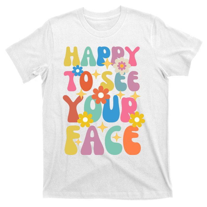 Funny Groovy Happy To See Your Face Teachers Students First Day Of School T-Shirt