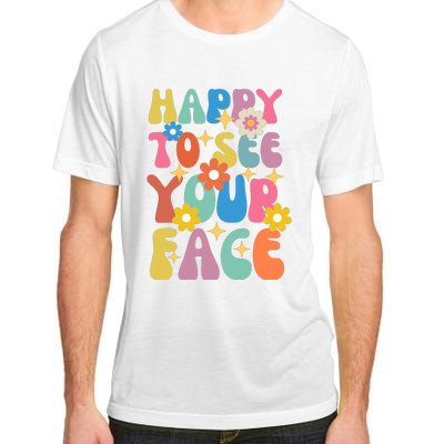 Funny Groovy Happy To See Your Face Teachers Students First Day Of School Adult ChromaSoft Performance T-Shirt