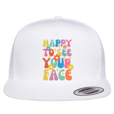 Funny Groovy Happy To See Your Face Teachers Students First Day Of School Flat Bill Trucker Hat