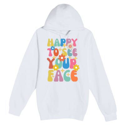 Funny Groovy Happy To See Your Face Teachers Students First Day Of School Premium Pullover Hoodie