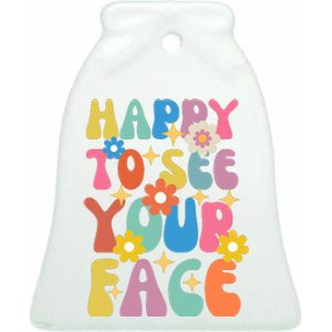 Funny Groovy Happy To See Your Face Teachers Students First Day Of School Ceramic Bell Ornament