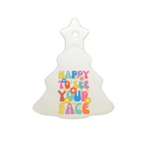 Funny Groovy Happy To See Your Face Teachers Students First Day Of School Ceramic Tree Ornament