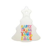 Funny Groovy Happy To See Your Face Teachers Students First Day Of School Ceramic Tree Ornament