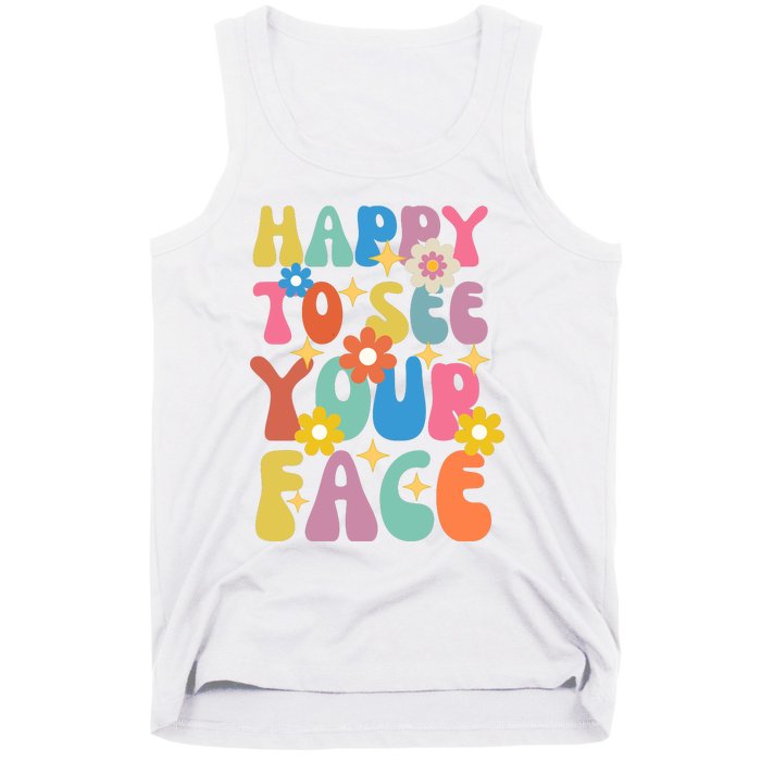 Funny Groovy Happy To See Your Face Teachers Students First Day Of School Tank Top