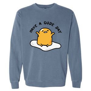 Funny Gudetama Have A Gude Day Good Day Garment-Dyed Sweatshirt