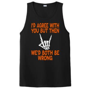 Funny Gift Happy ID Agree With You But Then WeD Both Be Wrong PosiCharge Competitor Tank