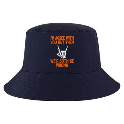Funny Gift Happy ID Agree With You But Then WeD Both Be Wrong Cool Comfort Performance Bucket Hat