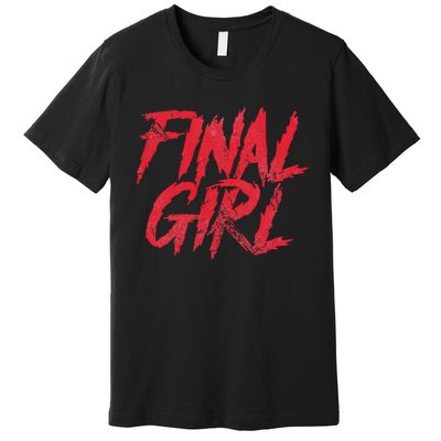 Final Girl Horror Movie Scary Film Halloween Costume Grunge Premium T-Shirt