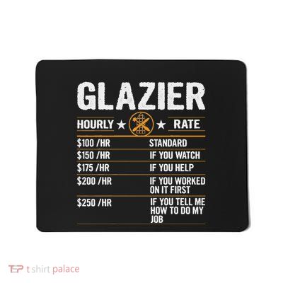 Funny Glazier Hourly Rate Labor Rates Glazier Co Workers Mousepad