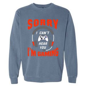 Funny Gamer Headset I Can't Hear You I'm Gaming Garment-Dyed Sweatshirt