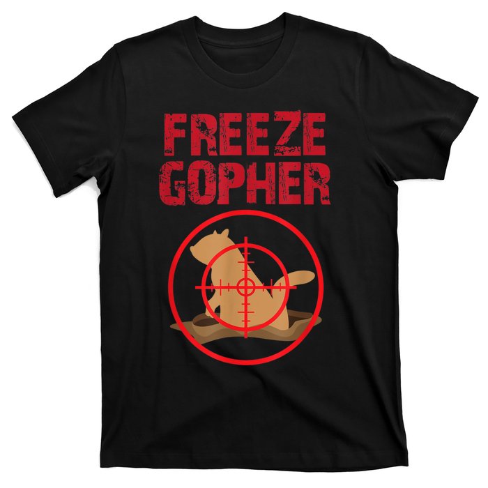 Freeze Gopher Hunting Funny Gopher Hunter T-Shirt