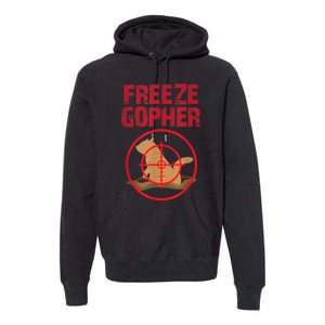 Freeze Gopher Hunting Funny Gopher Hunter Premium Hoodie