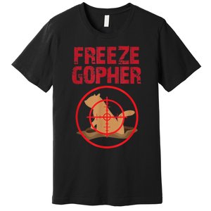 Freeze Gopher Hunting Funny Gopher Hunter Premium T-Shirt