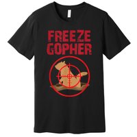 Freeze Gopher Hunting Funny Gopher Hunter Premium T-Shirt