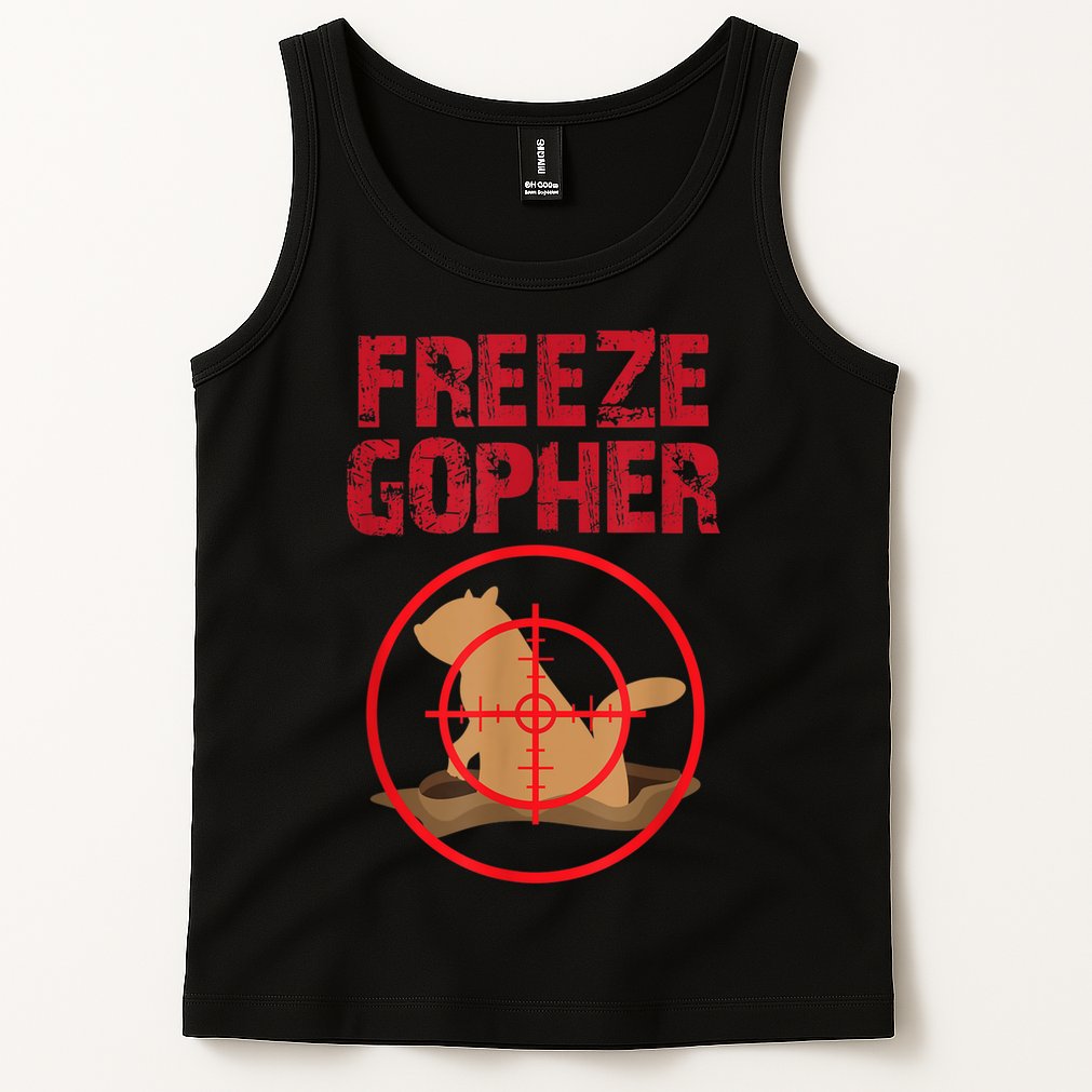 Freeze Gopher Hunting Funny Gopher Hunter Tank Top