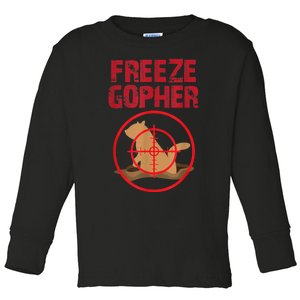 Freeze Gopher Hunting Funny Gopher Hunter Toddler Long Sleeve Shirt