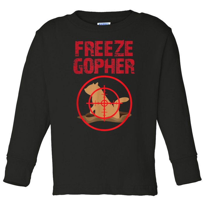 Freeze Gopher Hunting Funny Gopher Hunter Toddler Long Sleeve Shirt