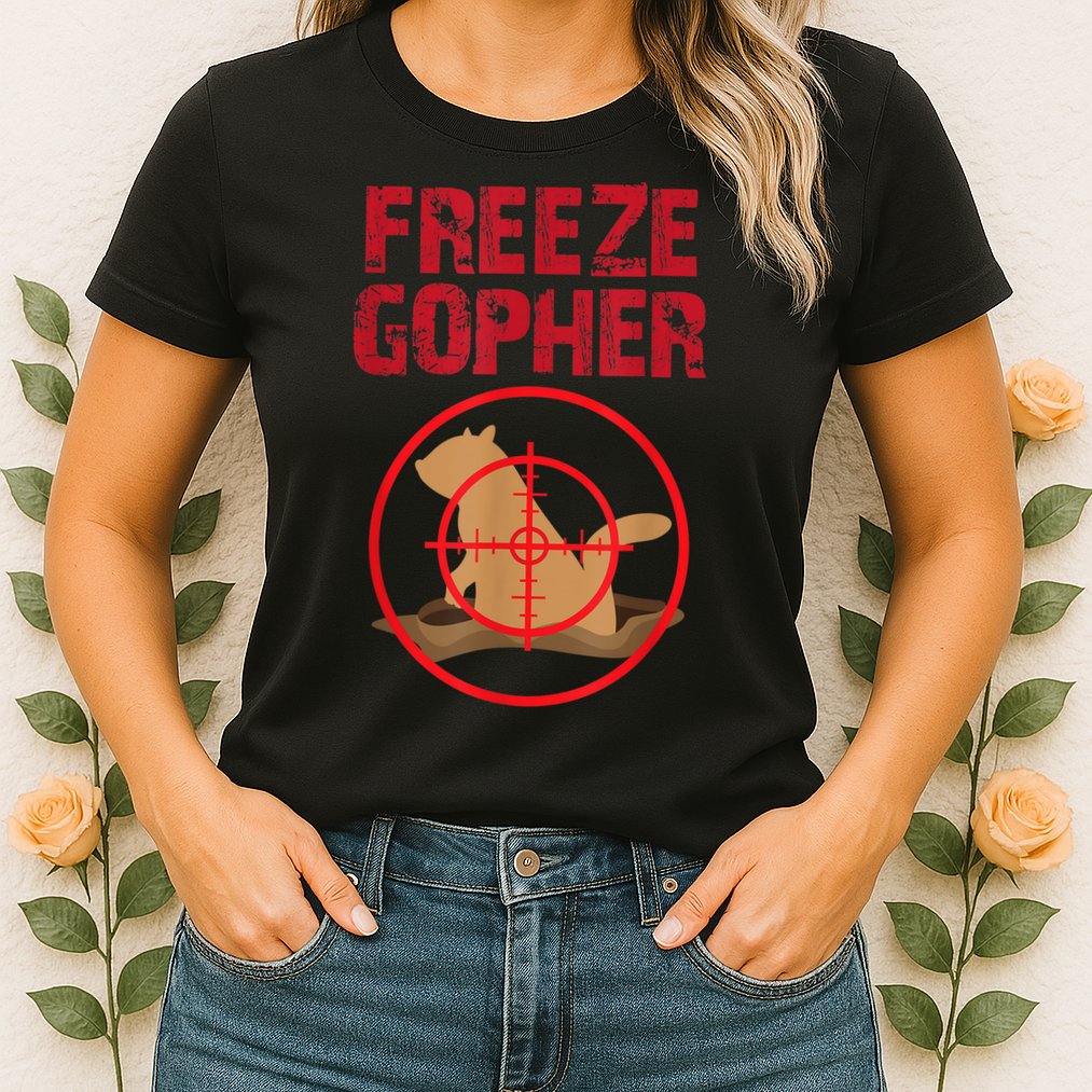 Freeze Gopher Hunting Funny Gopher Hunter Womens T-Shirt