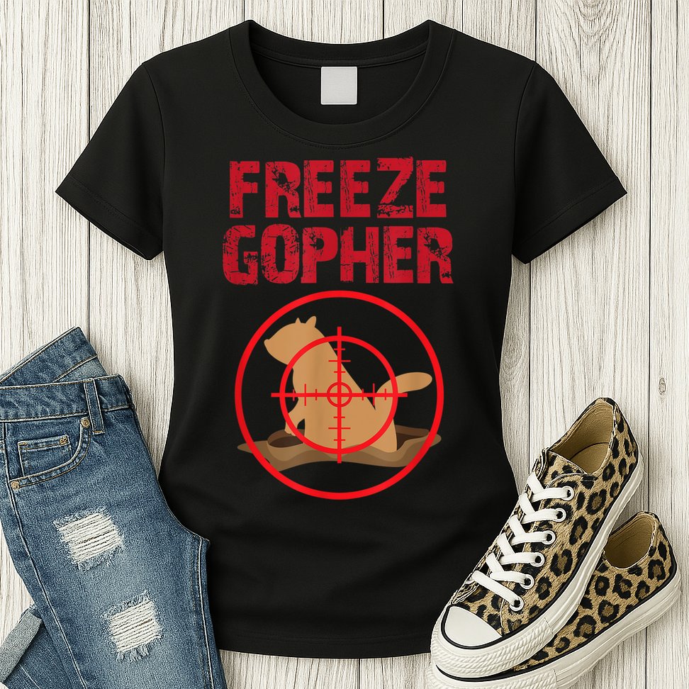 Freeze Gopher Hunting Funny Gopher Hunter Womens T-Shirt