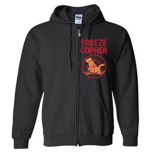 Freeze Gopher Hunting Funny Gopher Hunter Full Zip Hoodie