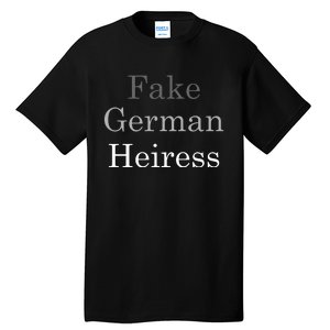 Fake German Heiress Funny Meme Tall T-Shirt