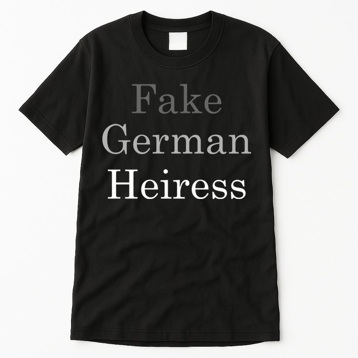 Fake German Heiress Funny Meme Tall T-Shirt