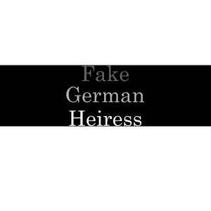 Fake German Heiress Funny Meme Bumper Sticker