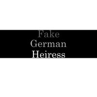 Fake German Heiress Funny Meme Bumper Sticker