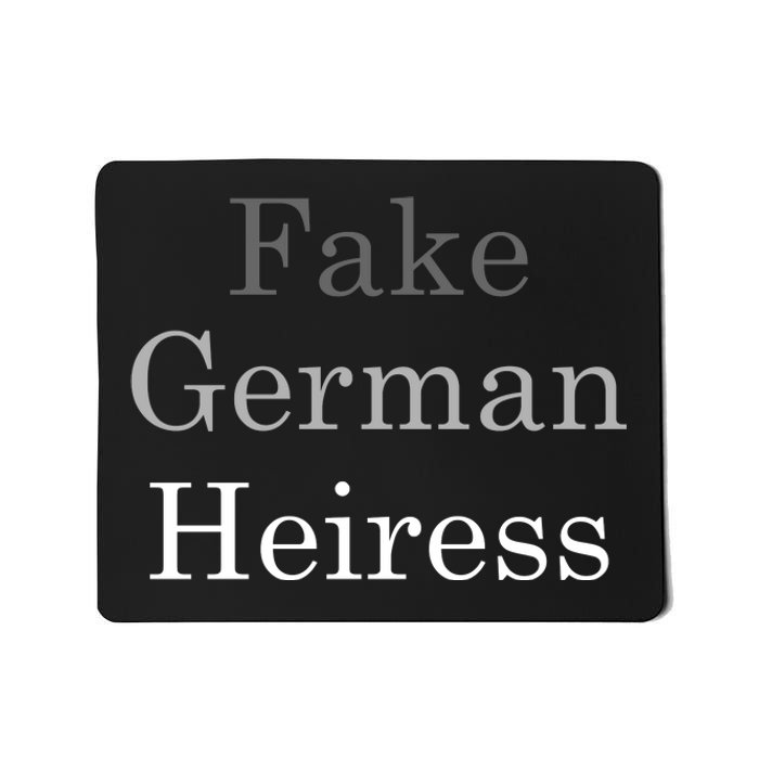 Fake German Heiress Funny Meme Mousepad