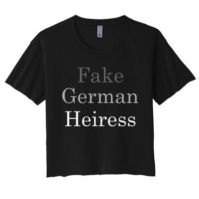 Fake German Heiress Funny Meme Women's Crop Top Tee