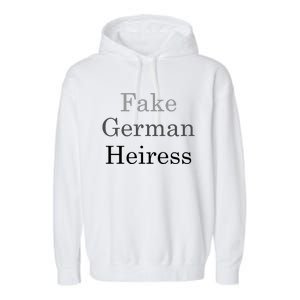 Fake German Heiress Funny Meme Garment-Dyed Fleece Hoodie