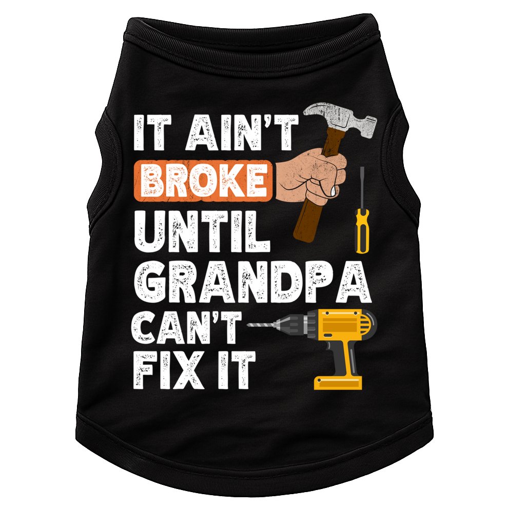 Funny Grandpa Handyman Hardware Store Tools Ain't Broke Great Gift Doggie Tank