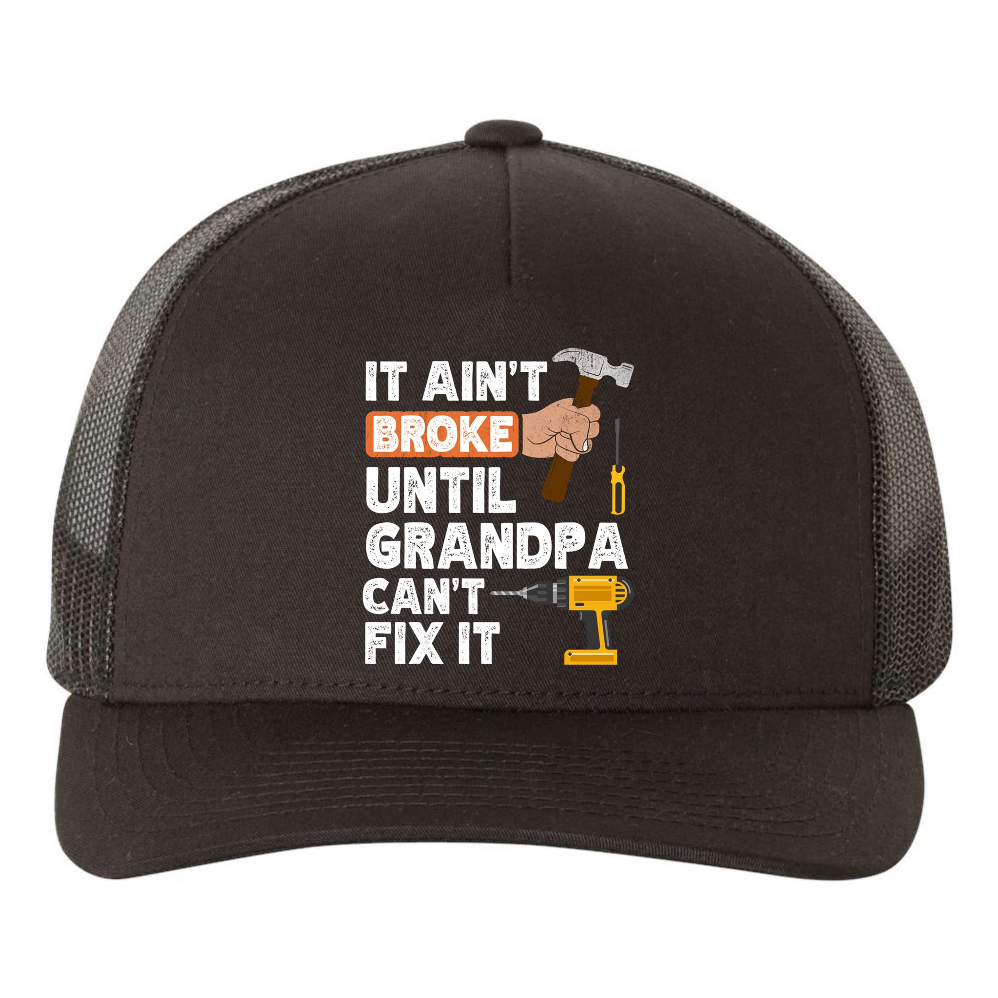 Funny Grandpa Handyman Hardware Store Tools Ain't Broke Great Gift Yupoong Adult 5-Panel Trucker Hat