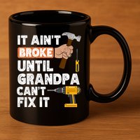 Funny Grandpa Handyman Hardware Store Tools Ain't Broke Great Gift 11oz C Handle Ceramic Mug