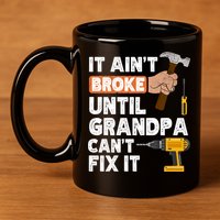 Funny Grandpa Handyman Hardware Store Tools Ain't Broke Great Gift 11oz C Handle Ceramic Mug