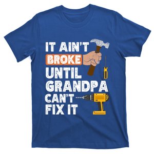 Funny Grandpa Handyman Hardware Store Tools Ain't Broke Great Gift T-Shirt