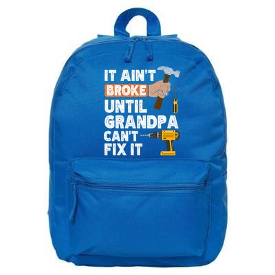 Funny Grandpa Handyman Hardware Store Tools Ain't Broke Great Gift 16 in Basic Backpack