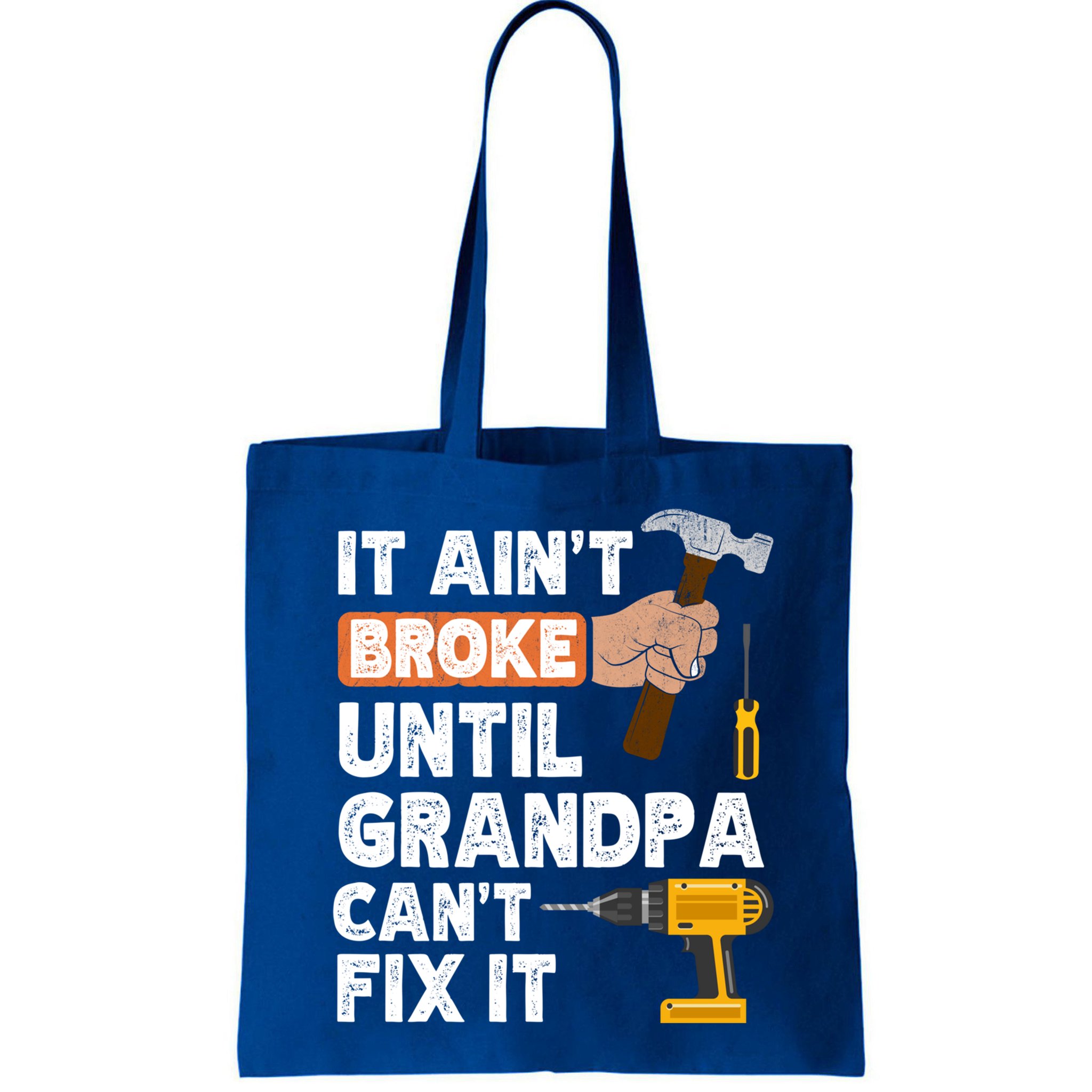 Funny Grandpa Handyman Hardware Store Tools Ain't Broke Great Gift Bag