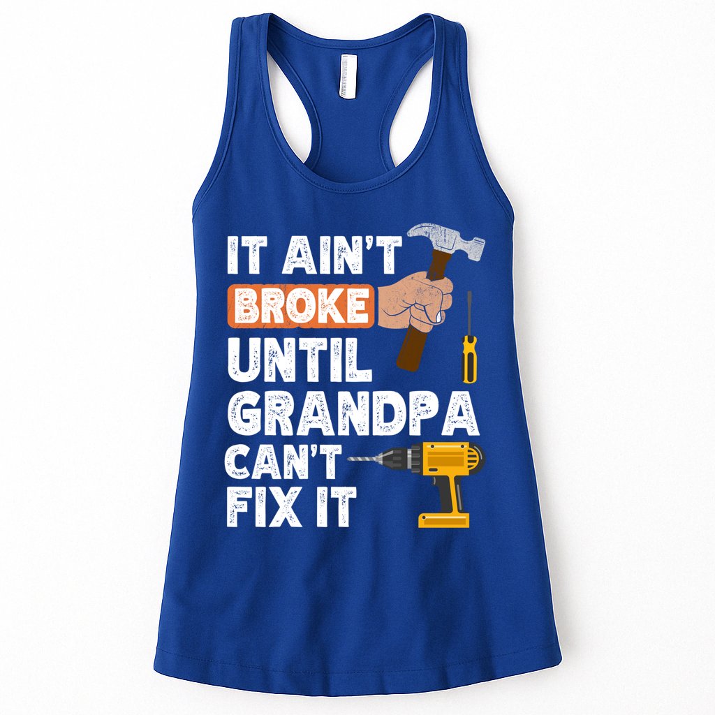 Funny Grandpa Handyman Hardware Store Tools Ain't Broke Great Gift Womens Tank Top