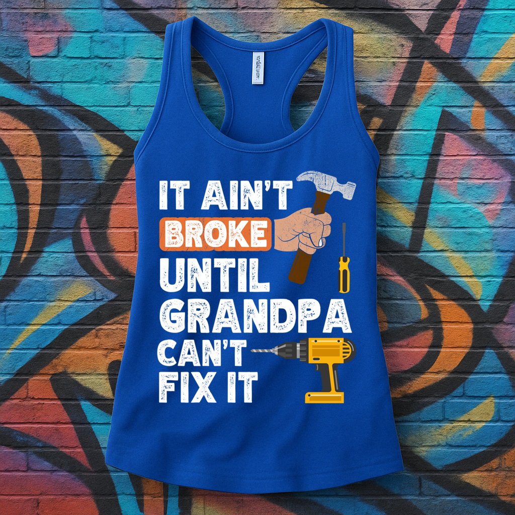 Funny Grandpa Handyman Hardware Store Tools Ain't Broke Great Gift Womens Tank Top