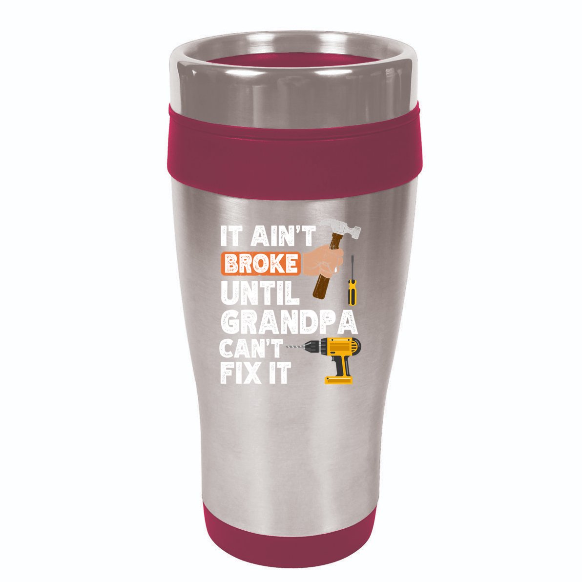 Funny Grandpa Handyman Hardware Store Tools Ain't Broke Great Gift 16oz Travel Tumbler
