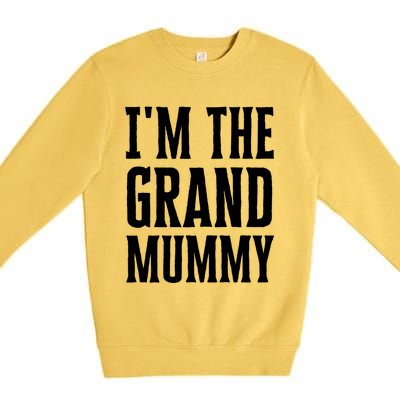 Funny Grandma Halloween Quote IM The Grand Mummy Gift Premium Crewneck Sweatshirt