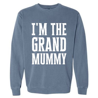 Funny Grandma Halloween Quote IM The Grand Mummy Gift Garment-Dyed Sweatshirt