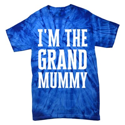 Funny Grandma Halloween Quote IM The Grand Mummy Gift Tie-Dye T-Shirt