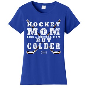 Funny Gift Hockey Mom Gift Like A Regular Mom But Colder Gift Meaningful Gift Women's T-Shirt