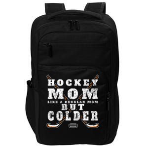 Funny Gift Hockey Mom Gift Like A Regular Mom But Colder Gift Impact Tech Backpack